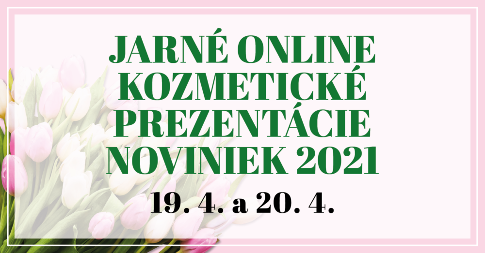 Jarné kozmetické online prezentácie noviniek 2021